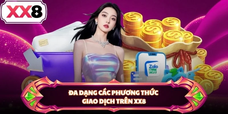Đa dạng các phương thức giao dịch trên XX8