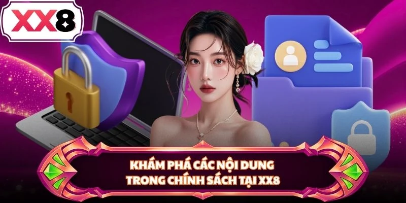 Khám phá các nội dung trong chính sách tại XX8