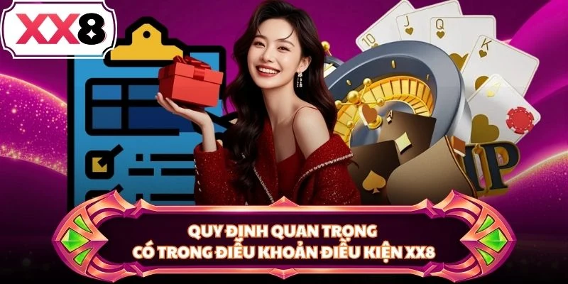 Quy định quan trọng có trong điều khoản điều kiện XX8