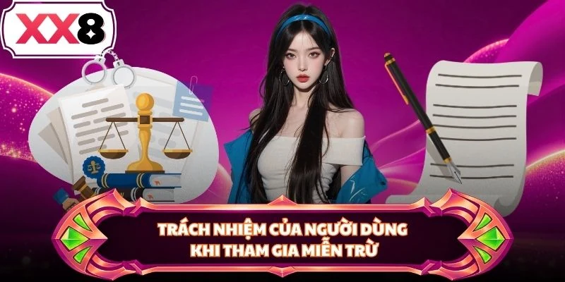 Trách nhiệm của người dùng khi tham gia miễn trừ