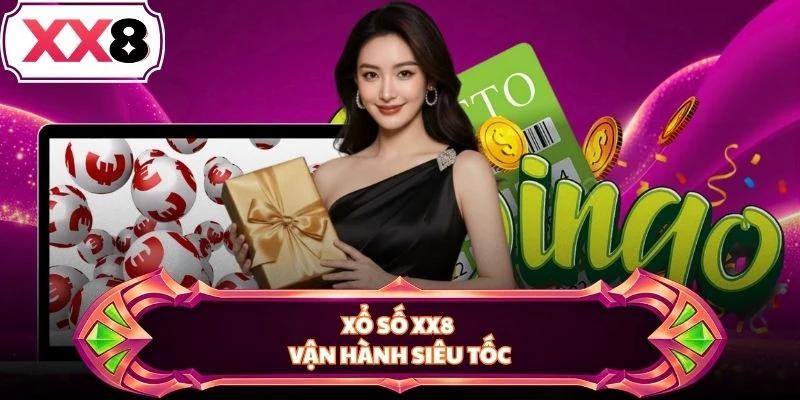 Xổ số XX8 vận hành siêu tốc